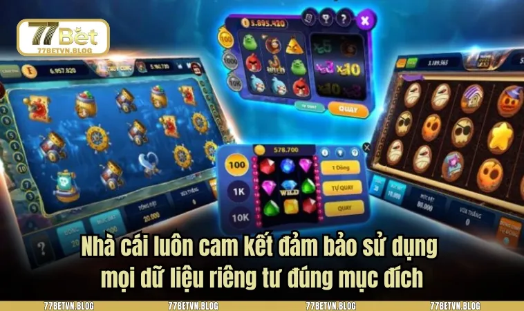 Nhà cái luôn cam kết đảm bảo sử dụng mọi dữ liệu riêng tư đúng mục đích