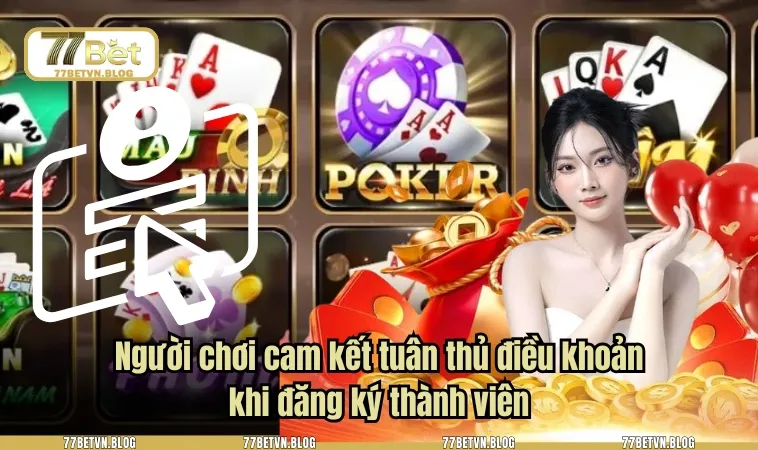 Người chơi cam kết tuân thủ điều khoản khi đăng ký thành viên