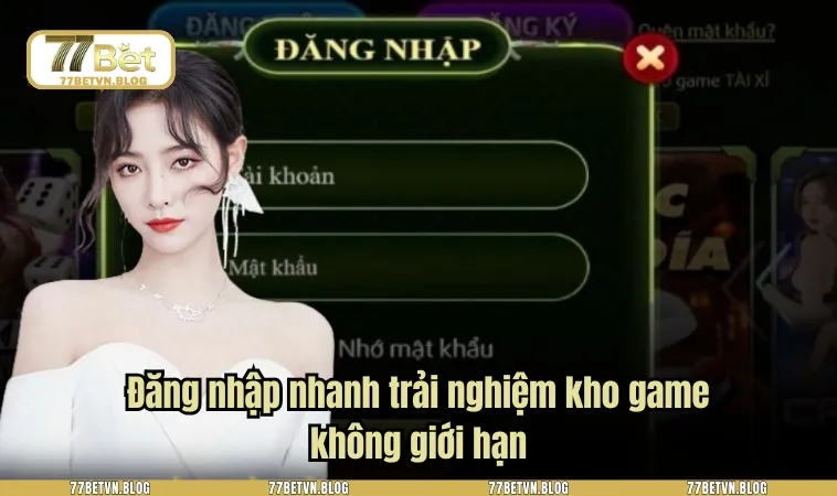 Đăng nhập nhanh trải nghiệm kho game không giới hạn