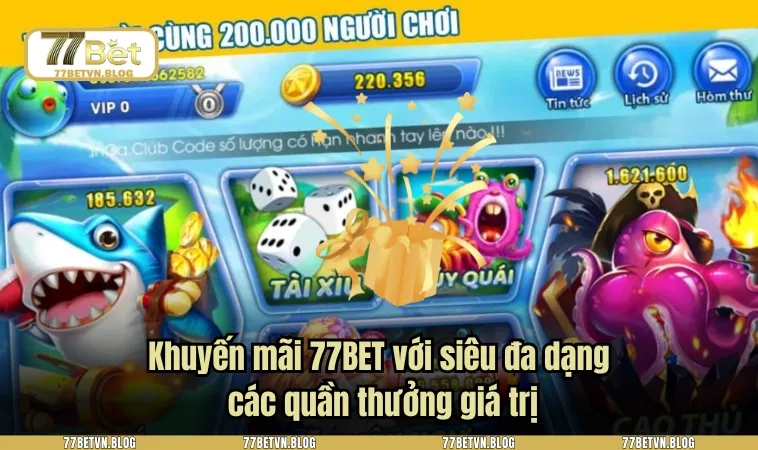 Khuyến mãi 77BET với siêu đa dạng các quần thưởng giá trị
