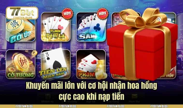 Khuyến mãi lớn với cơ hội nhận hoa hồng cực cao khi nạp tiền