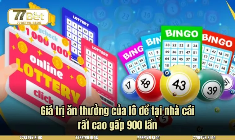 Giá trị ăn thưởng của lô đề tại nhà cái rất cao gấp 900 lần