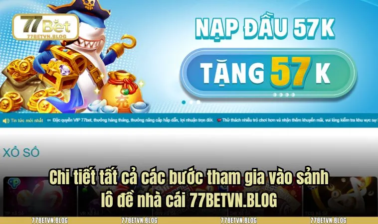 Chi tiết tất cả các bước tham gia vào sảnh lô đề nhà cái 77BETVN.BLOG